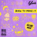 La Fuente - Born To Make It (Club Mix)
