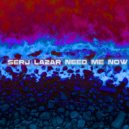 Serj Lazar - Need me now ()