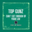Top Gunz - Can\'t Get Enough Of Your Luv (Extended Mix)