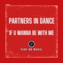 Partners In Dance - If U Wanna Be With Me (Extended Mix)