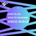 Disco Gurls - Stick To The Rivers
