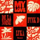 Luka, Funk D, De La Noise - My Love (Extended Mix)