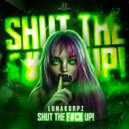 LunaKorpz - SHUT THE F#CK UP! (Original Mix)