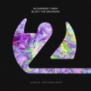 Alexander Turok - Blast the Speakers (Extended Mix)
