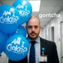 Gontcha - Am I Cooked? (Original Mix)