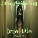 John Alishking - Cruel Life (Original Mix)