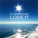 DJ Aristocrat - Love It (Radio Mix & Remastered)
