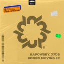 Kapowsky & XFDS - Bodies Moving (Original Mix)