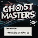 GhostMasters - Where Did Ur Heart Go (Extended Mix)