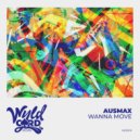 AUSMAX - Wanna Move (Original Mix)