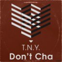 T.N.Y. - Don\'t Cha (Club Mix)