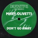 Mary Olivetti - Don\'t Go Away (Original Mix)