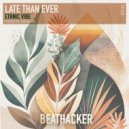 Late Than Ever - Ethnic Vibe (Extended Mix)