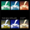 The Milk Spilled - In Retrospect