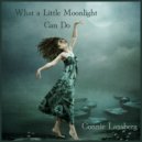 Connie Lansberg - What a Little Moonlight Can Do