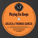 Joluca & Thomas Garcia - Playing for Keeps