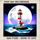 Sam Tyler - None To Give (Edit)