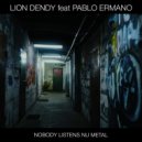 Lion Dendy & Pablo Ermano - Nobody Listens Nu Metal ()
