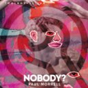 Paul Morrell - Nobody? (Edit)