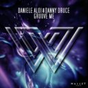 DANIELE ALOI & Danny Druce - Gruuve Me (Original Mix)