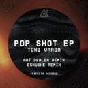 Toni Varga - Pop Shot (Art Dealer Remix) (Art Dealer Remix)