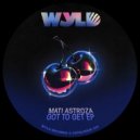 Mati Astroza - Got To Get (Original Mix)
