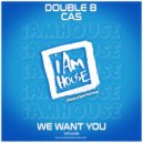 Double B & Cas - We Want You (Original Mix)