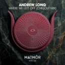 Andrew Long - Where We Left Off (Original Mix)