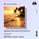 Jadon Fonka - Dreams We Had in Ceylon (PASINDU Remix)