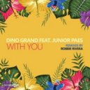 Dino Grand Ft. Junior Paes - With You (Robbie Rivera Remix)