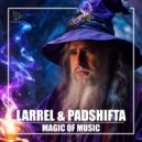 Larrel & PadShifta - Magic Of Music (Original Mix)