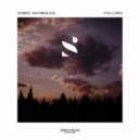 Hobes, maybealice - Too Long (Original Mix)