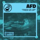 AFD - FKED US UP (Original Mix)