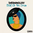Shermanology - Beat Of The Drum (Original Mix)