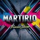 Francisco Sharpe - Martirio (Original Mix)