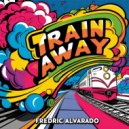 Fredric Alvarado - Train Away (Original Mix)