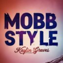 Kaylin Graves - Mobb Style (Original Mix)