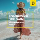 The AfroVision - Fade Away (Original Mix)