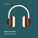 Engin Ozturk - Someone You Loved