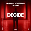 DIM3NSION, Caleb Golston, Sedg - Decide (Extended Mix)