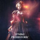 D\'Mike - PreHistoric (Original Mix)