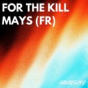 Mays (FR) - For The Kill (Original Mix)