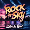 Lakeisha Ward - Rock In The Sky (Original Mix)