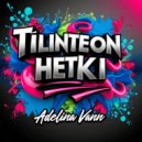 Adelina Vann - Tilinteon Hetki (Original Mix)
