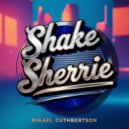 Mikael Cuthbertson - Shake Sherrie (Original Mix)