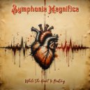 Symphonia Magnifica - While The Heart Is Beating ()