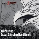 Oscar Sánchez - AmParitOo (Hard Remix)