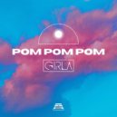 Girla - Pom Pom Pom (Original Mix)