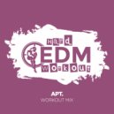 Hard EDM Workout - APT.