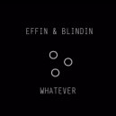 Effin & Blindin - Whatever